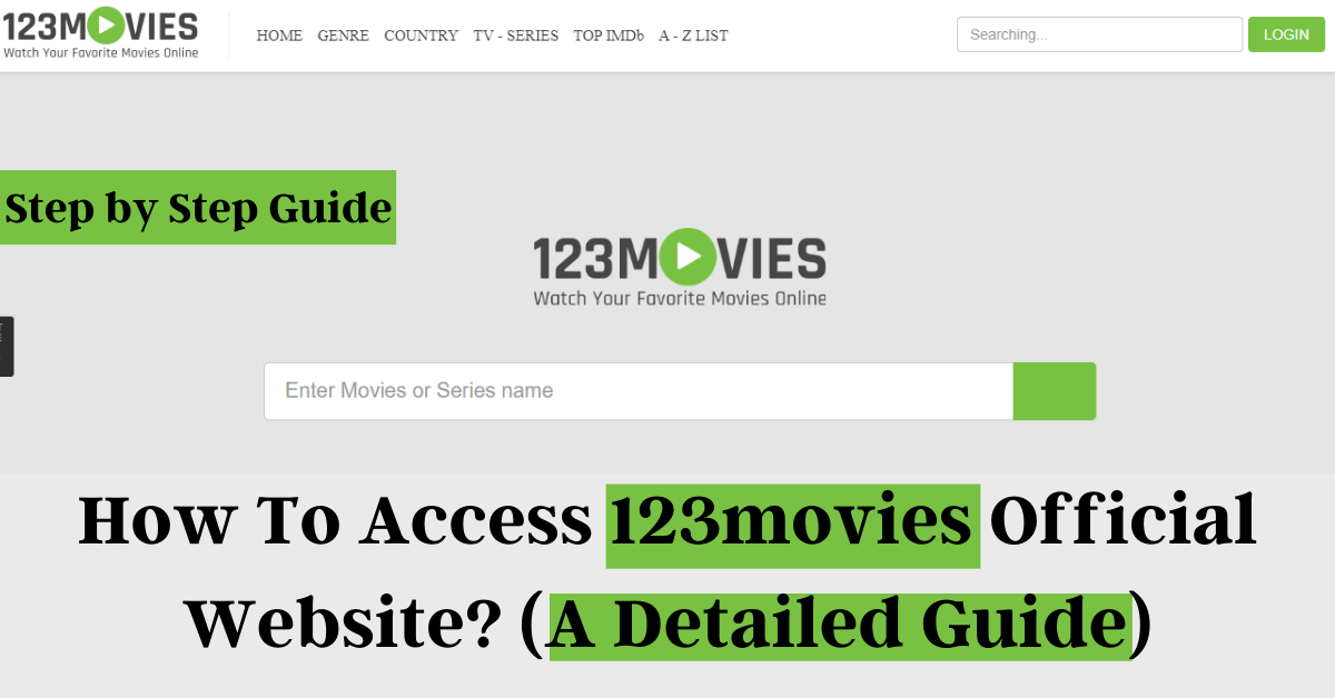 How To Access 123movies Official Website (A Detailed Guide)